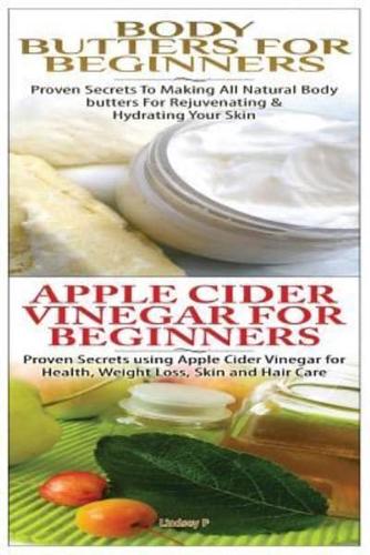 Body Butters for Beginners & Apple Cider Vinegar for Beginners