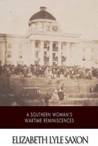 A Southern Woman's War Time Reminiscences