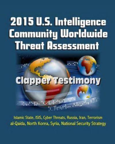 2015 U.S. Intelligence Community Worldwide Threat Assessment - Clapper Testimony