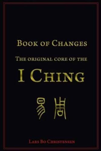 Book of Changes - The Original Core of the I Ching