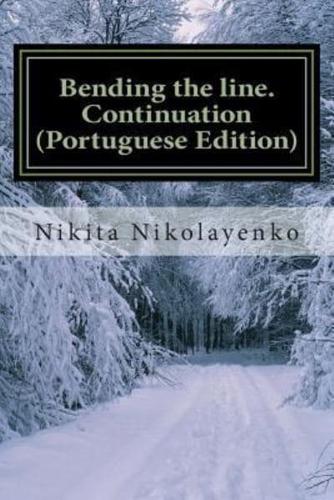 Bending the Line. Continuation (Portuguese Edition)