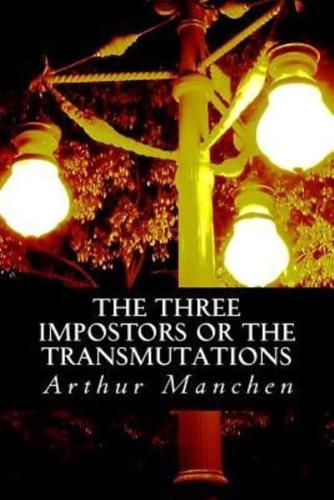 THE THREE IMPOSTORS or The Transmutations