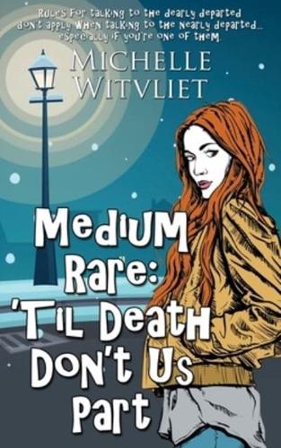 Medium Rare: 'Til Death Don't Us Part