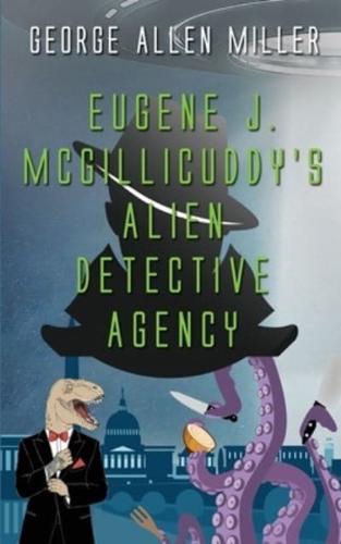 Eugene J. McGillicuddy's Alien Detective Agency