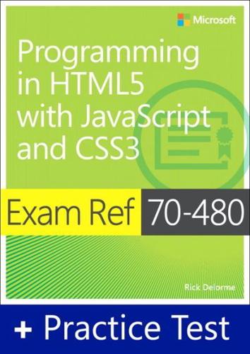 Exam Ref 70-480 Programming in HTML5 With JavaScript and CSS3 With Practice Test