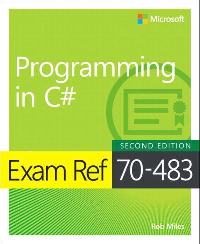Exam Ref 70-483, Programming in C#