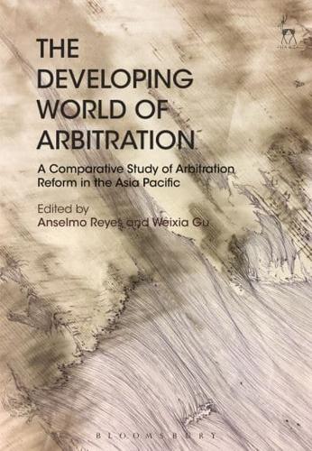 The Developing World of Arbitration: A Comparative Study of Arbitration Reform in the Asia Pacific