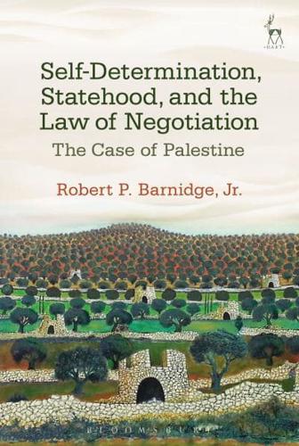 Self-Determination, Statehood, and the Law of Negotiation: The Case of Palestine