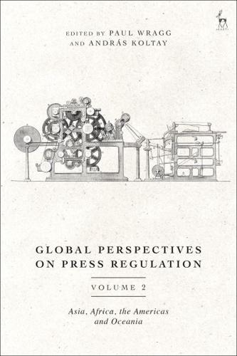 Global Perspectives on Press Regulation. Volume 2. Asia, Africa, the Americas and Oceania