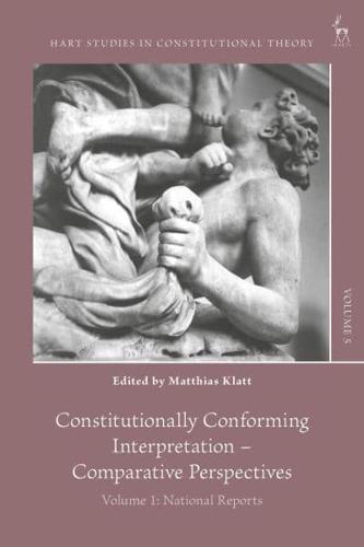 Constitutionally Conforming Interpretation Volume 1 National Reports