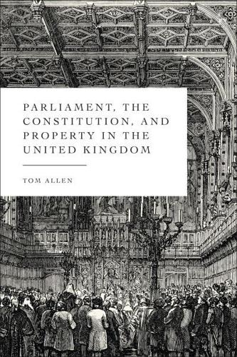 Parliament, the Constitution, and Property in the United Kingdom