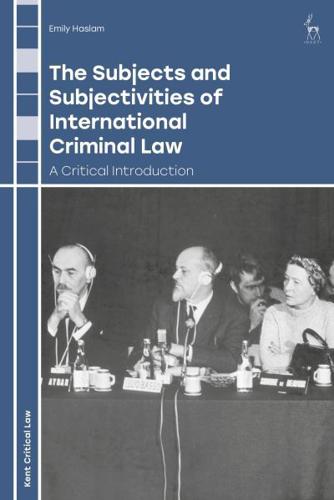 The Subjects and Subjectivities of International Criminal Law