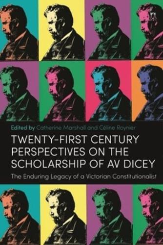 Twenty-First Century Perspectives on the Scholarship of AV Dicey