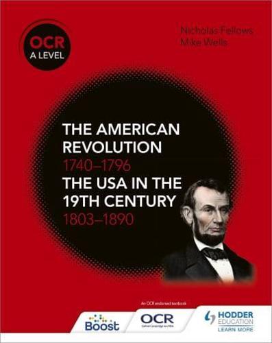 The American Revolution 1740-1796 and the USA in the 19th Century 1803-1890