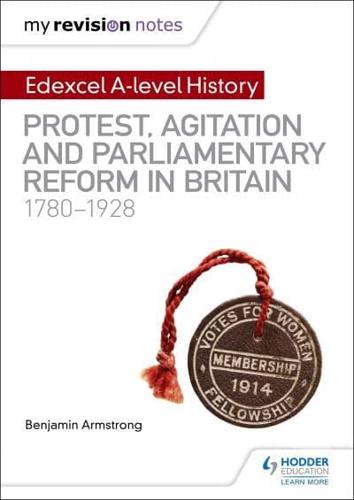 Protest, Agitation and Parliamentary Reform in Britain 1780-1928