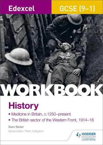Edexcel GCSE (9-1) History. Medicine in Britain, C1250-Present and the British Sector of the Western Front, 1914-18