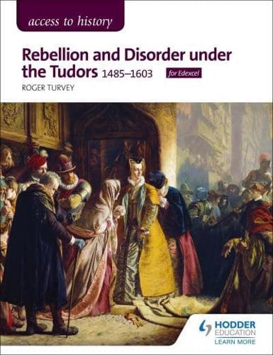 Rebellion and Disorder Under the Tudors 1485-1603 for Edexcel