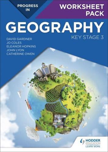Progress in Geography. Key Stage 3 Worksheet Pack