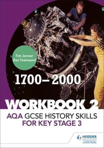 AQA GCSE History Skills for Key Stage 3. Workbook 2 1700-2000