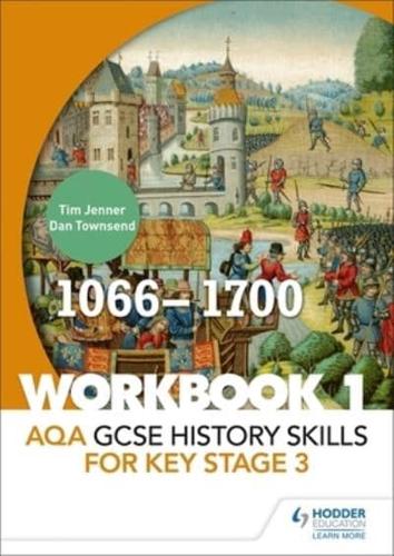 AQA GCSE History Skills for Key Stage 3. Workbook 1 1066-1700