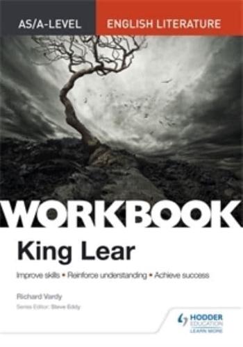 AS/A-Level English Literature Workbook: King Lear