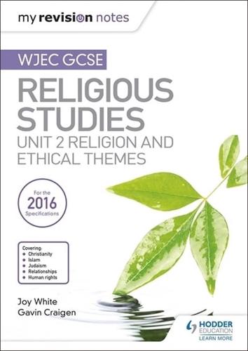 WJEC GCSE Religious Studies. Unit 2 Religion and Ethical Themes