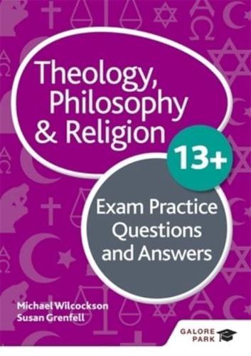 Theology, Philosophy and Religion. 13+ Exam Practice Questions and Answers
