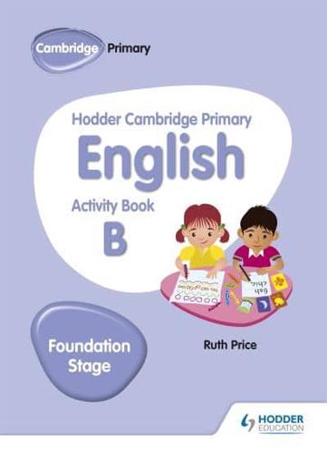 Hodder Cambridge Primary English. Foundation Stage Activity Book B