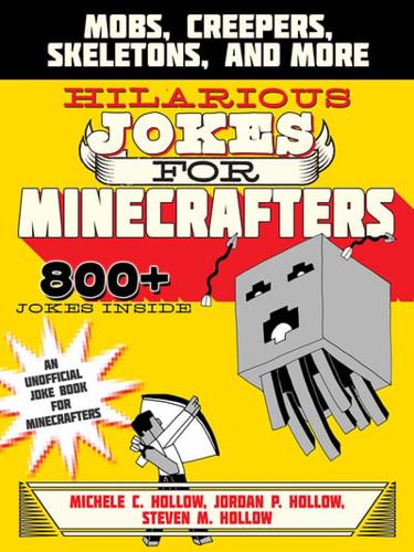 Hilarious Jokes for Minecrafters. Mobs, Creepers, Skeletons, and More