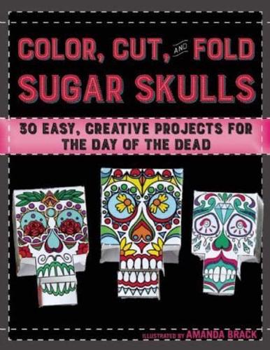 Color, Cut, and Fold Sugar Skulls