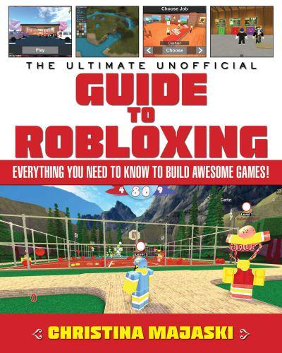 The Ultimate Unofficial Guide to Robloxing