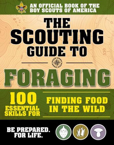 The Scouting Guide to Foraging: An Official Boy Scouts of America Handbook