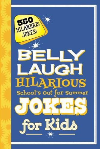 Belly Laugh Hilarious School's Out for Summer Jokes for Kids