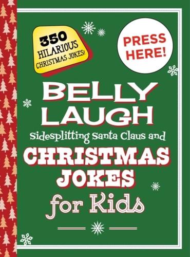Belly Laugh Sidesplitting Santa Claus and Christmas Jokes for Kids