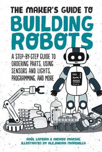 The Maker's Guide to Building Robots