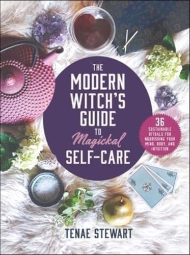 The Modern Witch's Guide to Magickal Self-Care