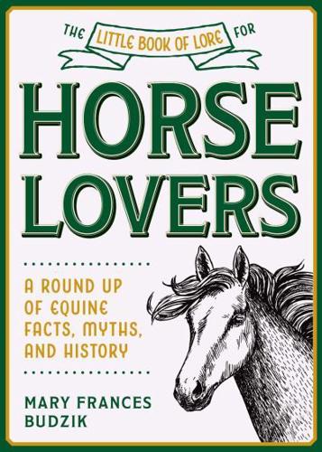 The Little Book of Lore for Horse Lovers