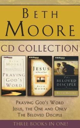 Beth Moore - Collection: Praying God's Word, Jesus, the One and Only, the Beloved Disciple