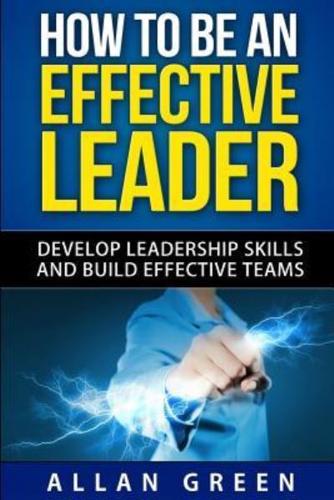 How to Be an Effective Leader