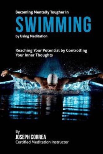 Becoming Mentally Tougher in Swimming by Using Meditation