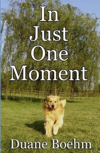 In Just One Moment