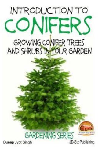 Introduction to Conifers - Growing Conifer Trees and Shrubs in Your Garden