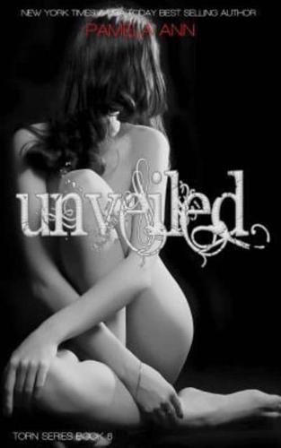 Unveiled (Torn Series #6)