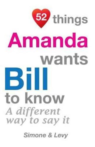 52 Things Amanda Wants Bill To Know