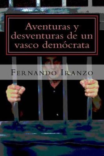 Aventuras Y Desventuras De Un Vasco Democrata