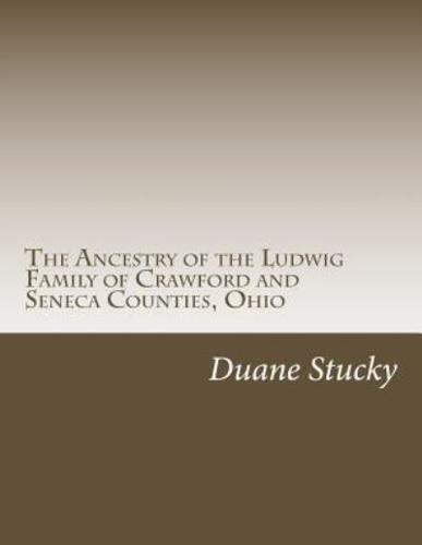 The Ancestry of the Ludwig Family of Crawford and Seneca Counties, Ohio
