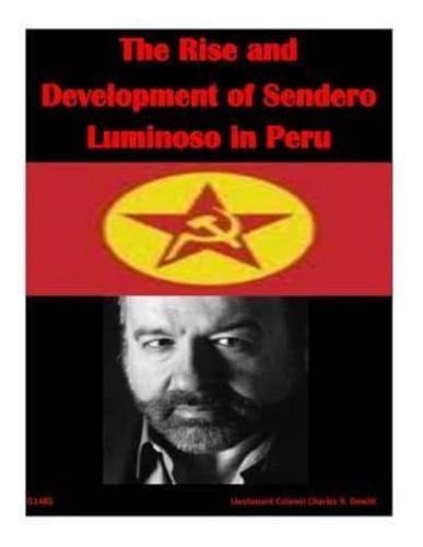 The Rise and Development of Sendero Luminoso in Peru