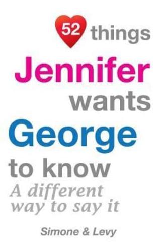 52 Things Jennifer Wants George To Know