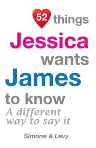 52 Things Jessica Wants James To Know