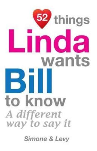 52 Things Linda Wants Bill To Know